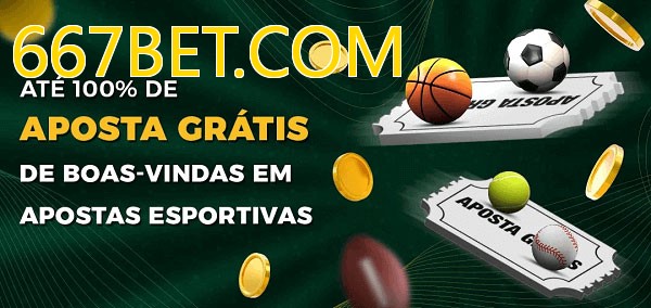 667BET.COMbet Ate 100% de Aposta Gratis